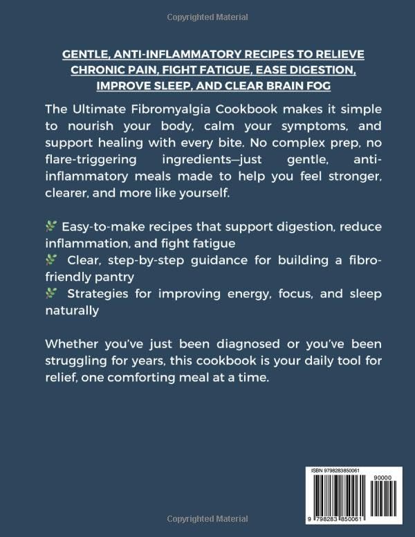 The Ultimate Fibromyalgia Cookbook: Gentle, Anti-Inflammatory Recipes to Relieve Chronic Pain, Fight Fatigue, Ease Digestion, Improve Sleep, and Clear Brain Fog