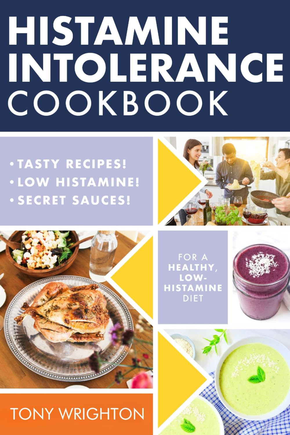 Histamine Intolerance Cookbook: Delicious, Nourishing, Low-Histamine Recipes, And Every Ingredient Labeled For Histamine Content