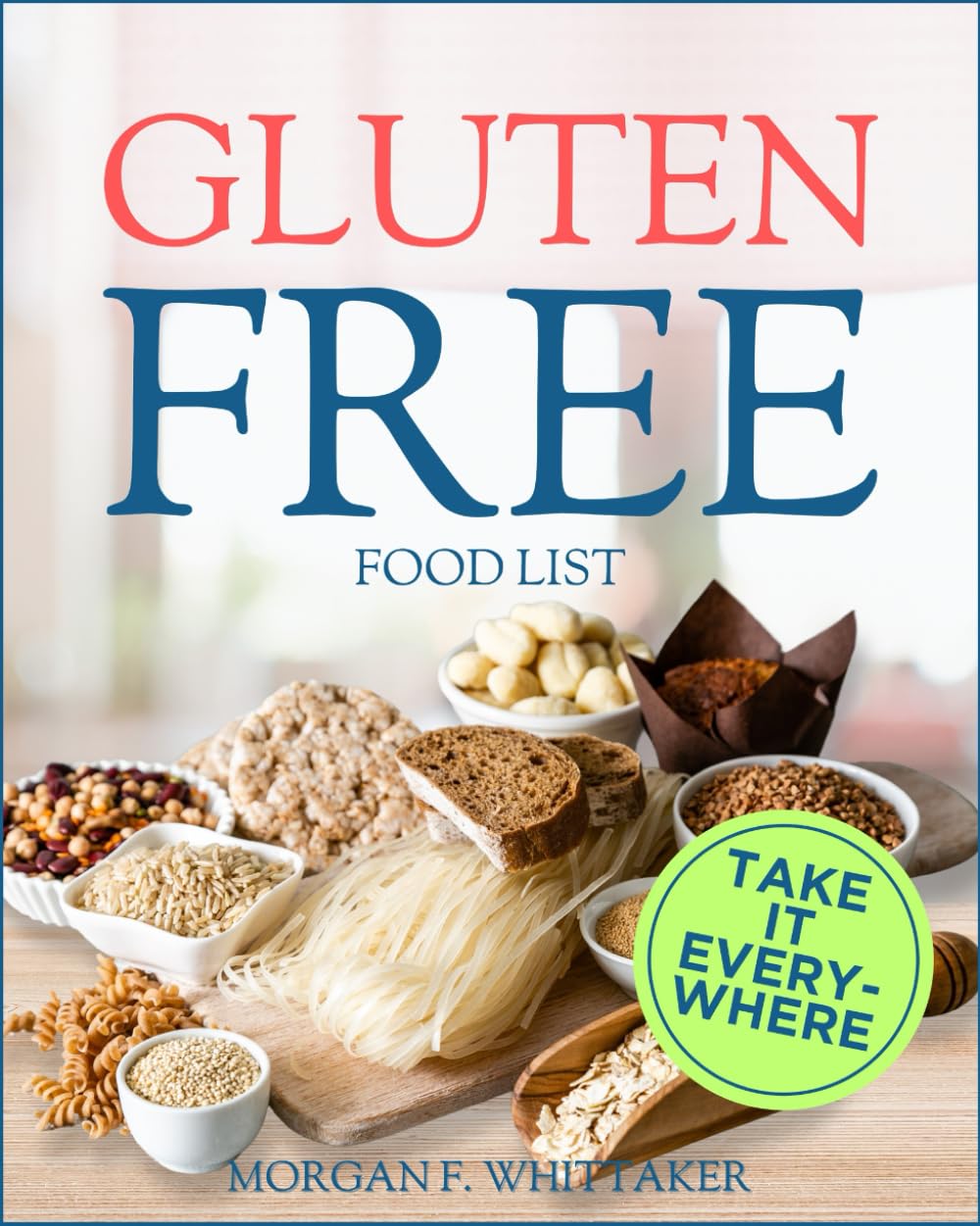 Gluten Free Food List: The World’s Most Comprehensive Ingredient List for the Gluten-Free Diet - Take It Wherever You Go! (Food Heroes)
