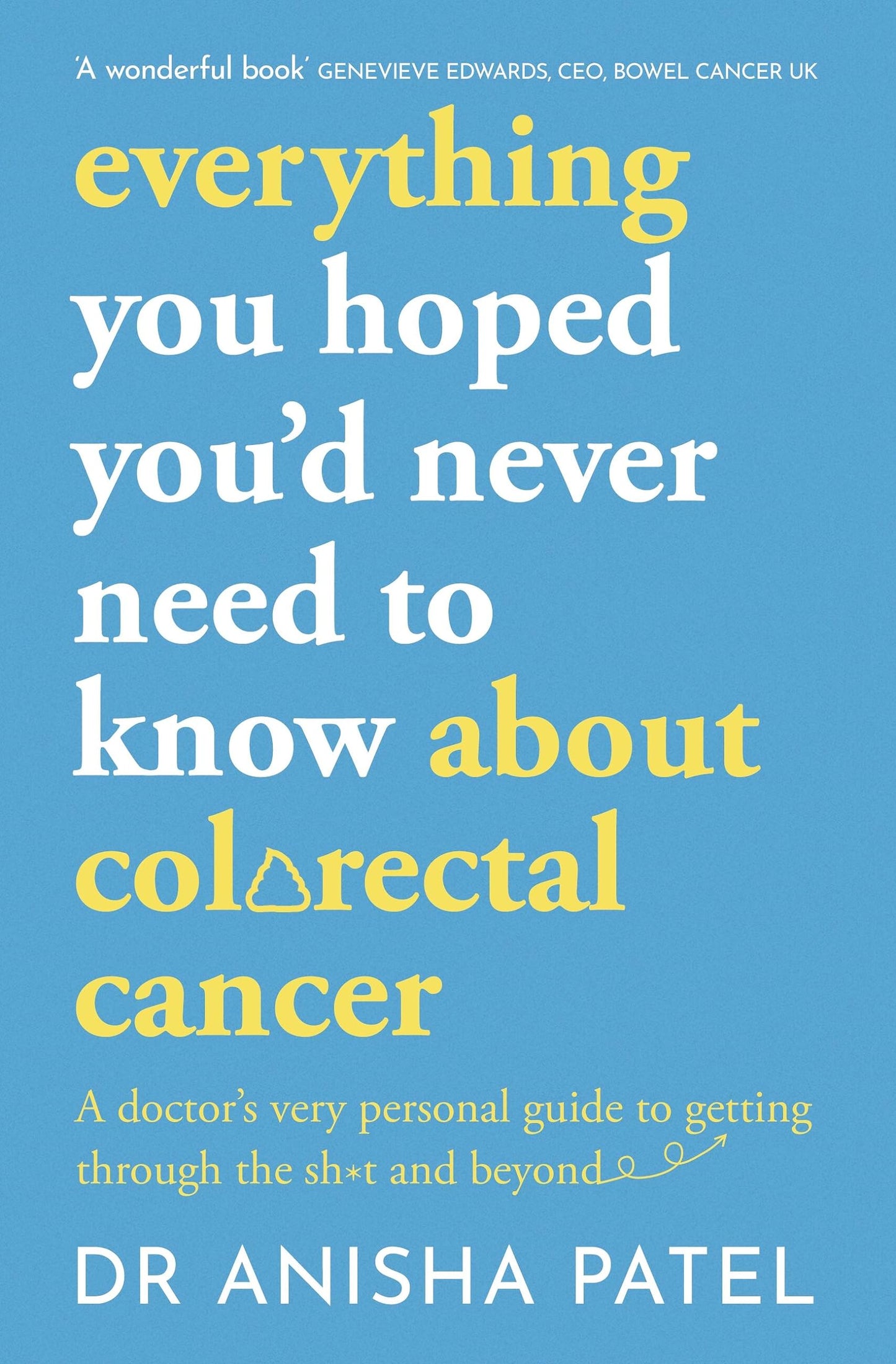 everything you hoped you’d never need to know about colorectal cancer: A doctor’s very personal guide to getting through the sh*t and beyond