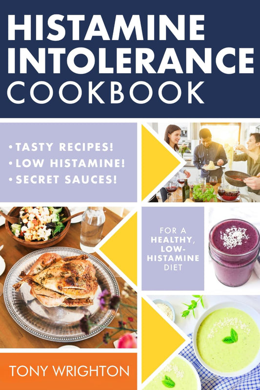 Histamine Intolerance Cookbook: Delicious, Nourishing, Low-Histamine Recipes, And Every Ingredient Labeled For Histamine Content