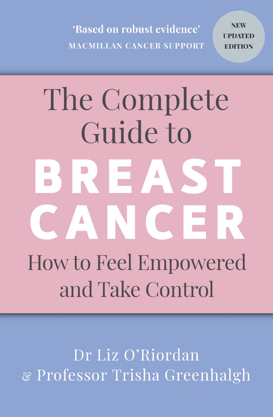 The Complete Guide to Breast Cancer: How to Feel Empowered and Take Control